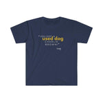"You Got A Used Dog" Short Sleeve Tee - Carolina Dog Crate Co.